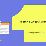 Ilustracja pokazuje, jak sprawdzić historię przeglądarki Google. Widoczna jest lupa i lista wpisów.