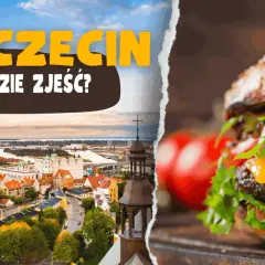 Szczecin: gdzie zjeść? Blog o najlepszych burgerach i widokach na miasto.