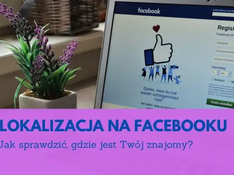 Jak sprawdzić lokalizację na Facebooku? Metody, ograniczenia i prawo