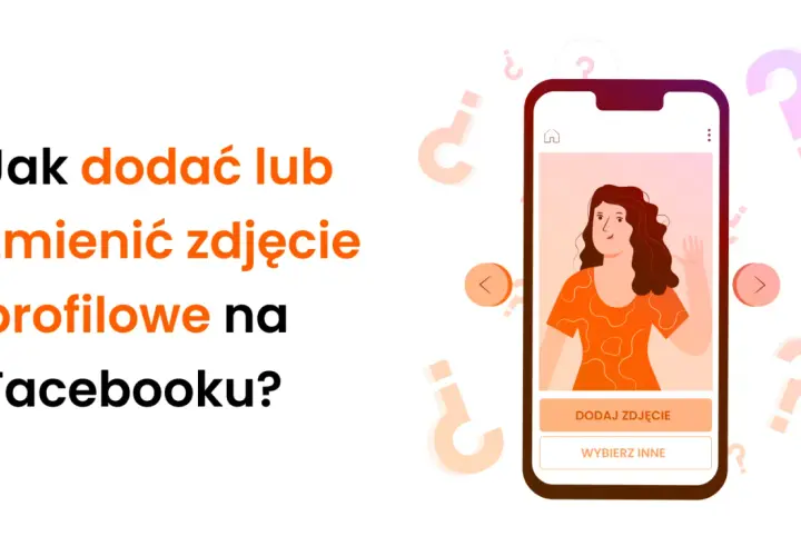 Jak zmienić avatar na Facebooku? Ilustracja pokazuje telefon z kobietą i przyciski do dodania lub zmiany zdjęcia profilowego.