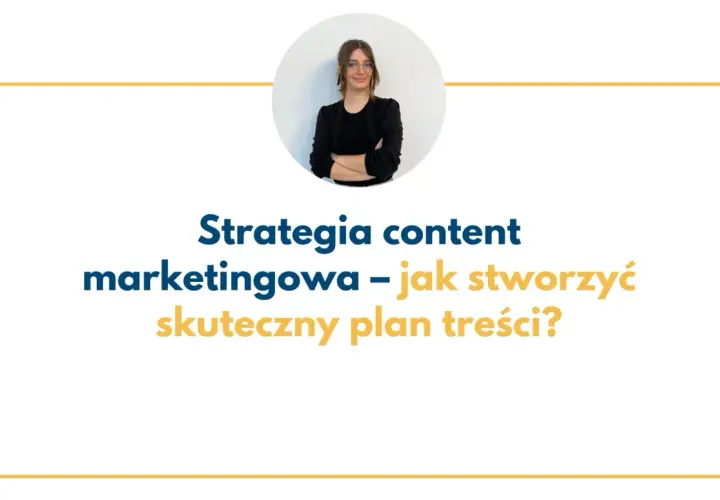 Kobieta w okularach i czarnej marynarce. Tytuł: "Strategia content marketingowa – jak stworzyć skuteczny plan treści?".