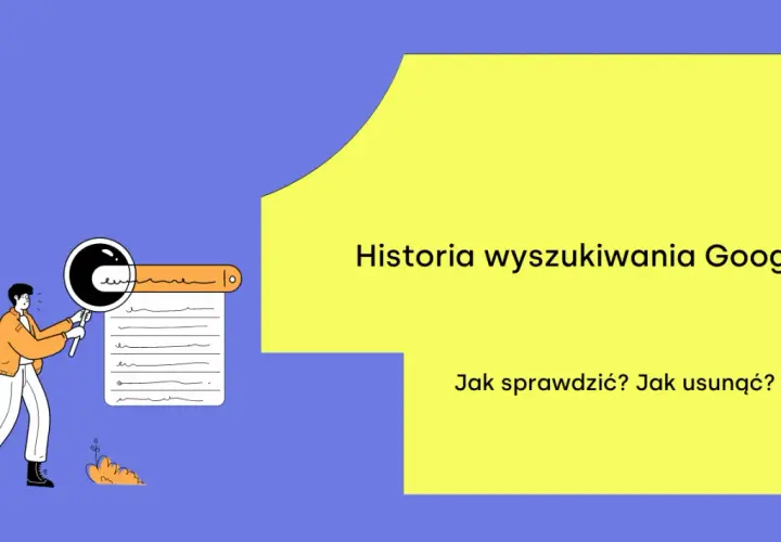 Ilustracja pokazuje, jak sprawdzić historię przeglądarki Google. Widoczna jest lupa i lista wpisów.
