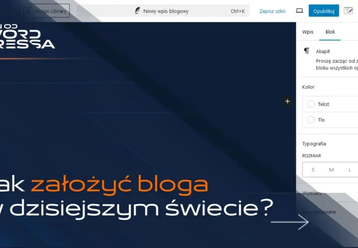 Jak pisać bloga? Na ekranie widzimy interfejs WordPressa z opcjami edycji wpisu, gdzie można dostosować tekst i jego wygląd.