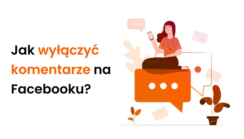 Jak wyłączyć komentarze na Facebooku? Ilustracja pokazuje kobietę z telefonem i dymki czatu, symbolizujące komunikację.