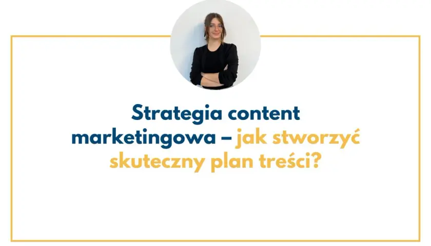 Kobieta w okularach i czarnej marynarce. Tytuł: "Strategia content marketingowa – jak stworzyć skuteczny plan treści?".