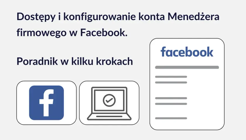 Poradnik jak utworzyć konto reklamowe na Facebooku. Ikony Facebooka, laptopa z zaznaczeniem i dokumentu.
