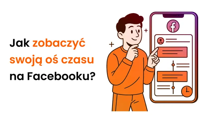 Ilustracja pokazuje, jak zobaczyć swoją oś czasu na Facebooku. Mężczyzna zamyślony wskazuje na ekran telefonu z ikoną Facebooka.