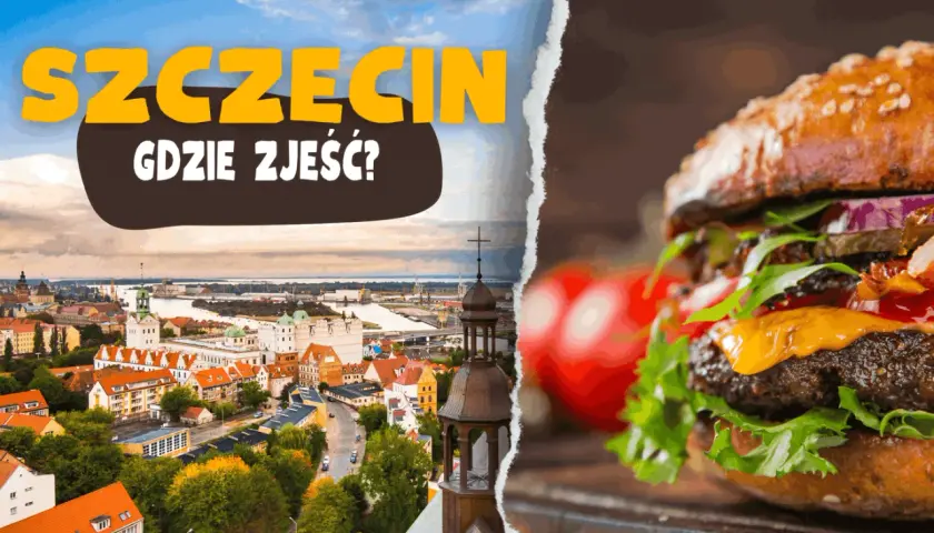 Szczecin: gdzie zjeść? Blog o najlepszych burgerach i widokach na miasto.