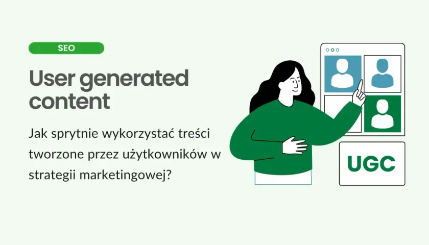 Grafika ilustruje, co to jest user generated content (UGC) – treści tworzone przez użytkowników, które można wykorzystać w marketingu.