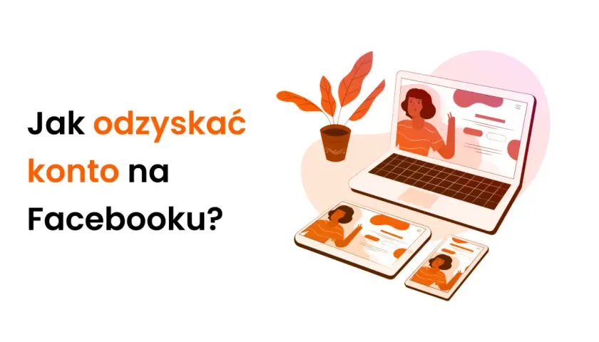 Jak odzyskać konto na Facebooku? Ilustracja pokazuje laptop i tablety z podobnymi interfejsami, sugerując rozwiązanie problemu.