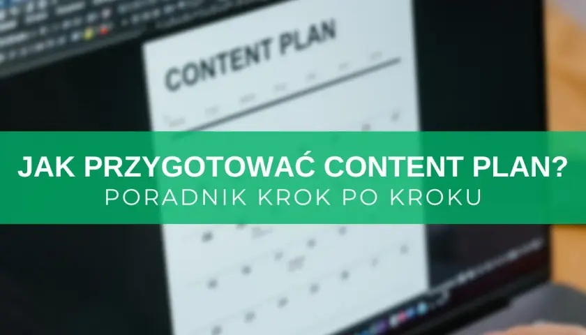 Zbliżenie na ekran laptopa z widocznym dokumentem "CONTENT PLAN" i zielonym paskiem z tekstem.