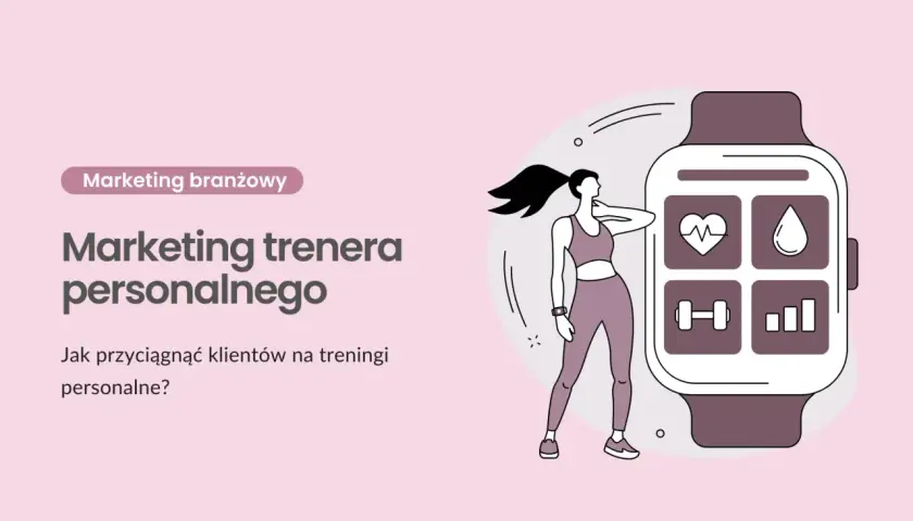Content marketing po polsku: jak przyciągnąć klientów na treningi personalne. Grafika przedstawia kobietę w stroju sportowym obok smartwatcha z ikonami zdrowia i treningu.