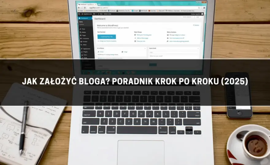 Jak założyć bloga krok po kroku? Kompleksowy poradnik od A do Z