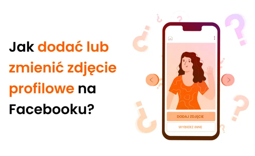 Jak zmienić zdjęcie profilowe na Facebooku? Prosty poradnik krok po kroku