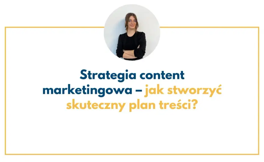 Content plan: Co to jest i jak stworzyć skuteczny plan treści?