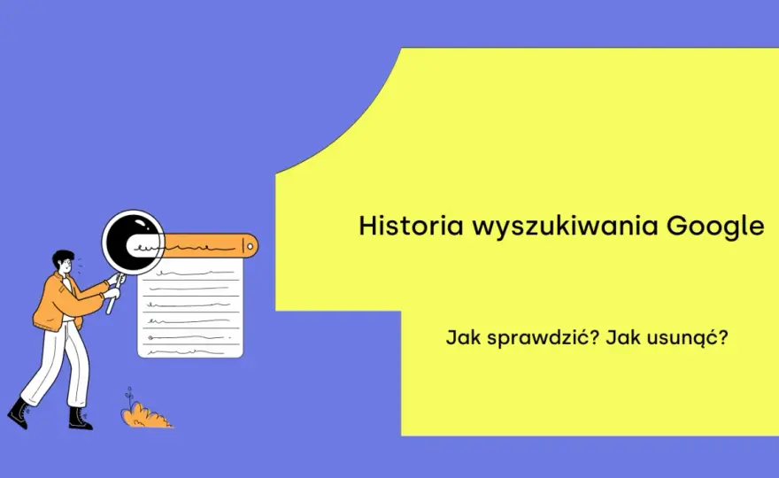 Jak sprawdzić historię przeglądarki Google Chrome? Szybki poradnik