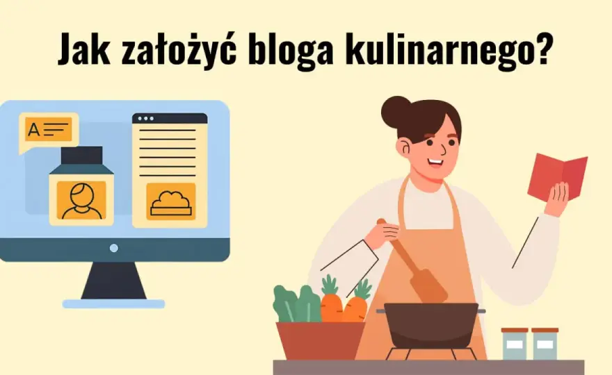Jak założyć blog kulinarny? Przewodnik krok po kroku
