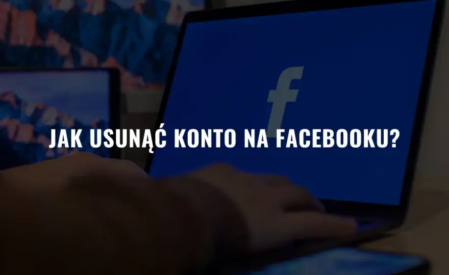 Jak dezaktywować konto na Facebooku? Poradnik krok po kroku