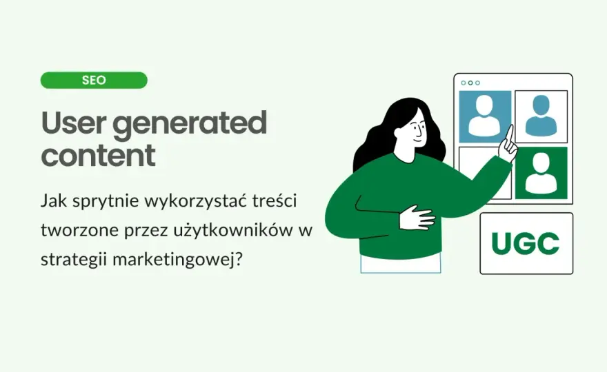 User Generated Content: Jak wykorzystać siłę opinii klientów?