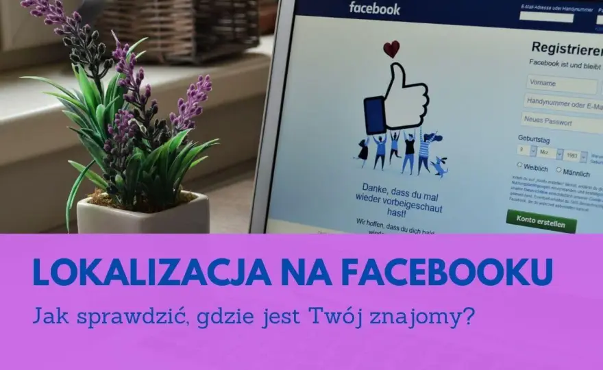 Jak sprawdzić lokalizację na Facebooku? Metody, ograniczenia i prawo