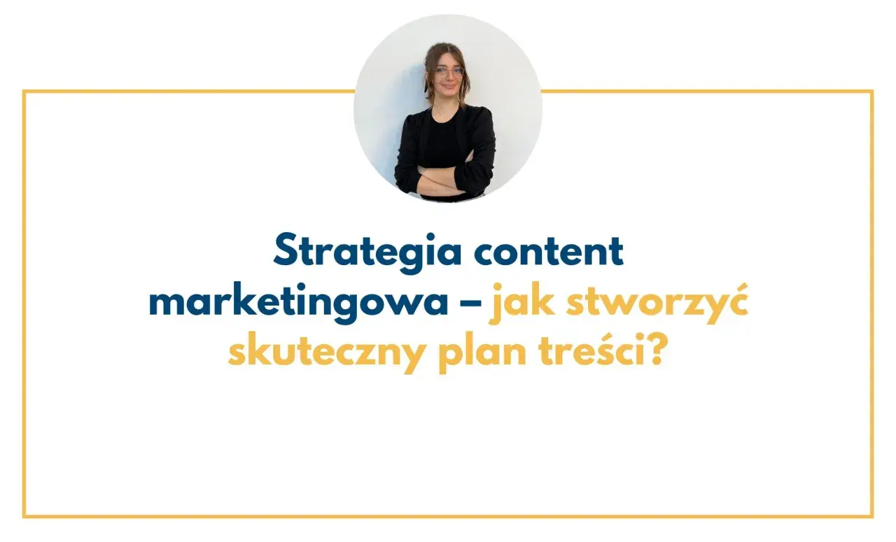Kobieta w okularach i czarnej marynarce. Tytuł: "Strategia content marketingowa – jak stworzyć skuteczny plan treści?".