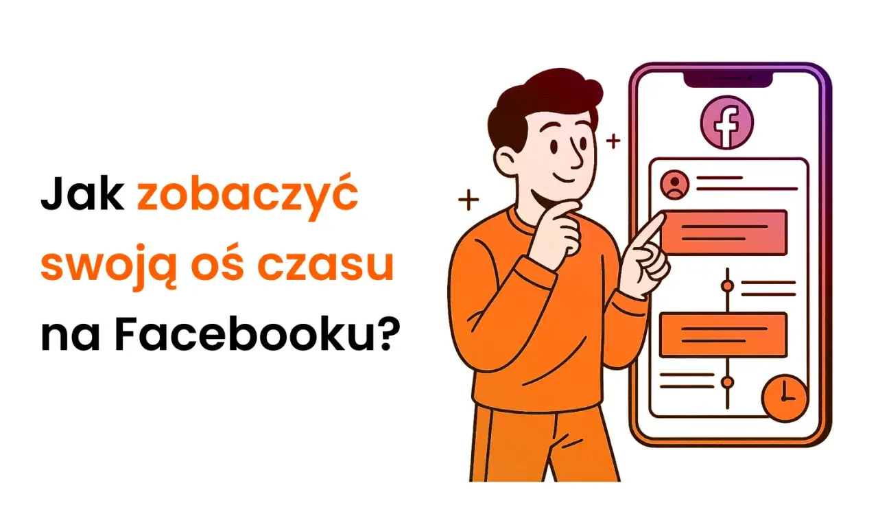 Ilustracja pokazuje, jak zobaczyć swoją oś czasu na Facebooku. Mężczyzna zamyślony wskazuje na ekran telefonu z ikoną Facebooka.