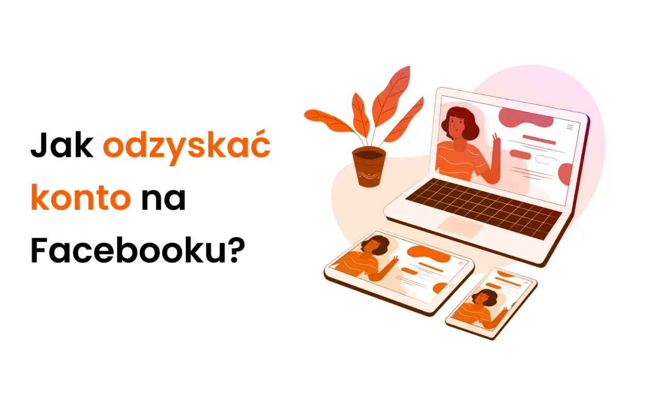 Jak odzyskać konto na Facebooku? Ilustracja pokazuje laptop i tablety z podobnymi interfejsami, sugerując rozwiązanie problemu.
